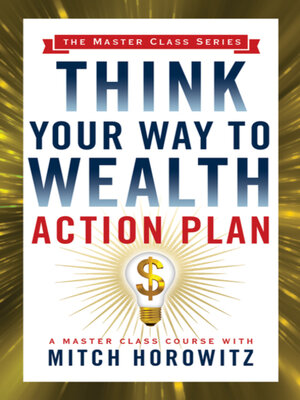 cover image of Think Your Way to Wealth Action Plan (Master Class Series)